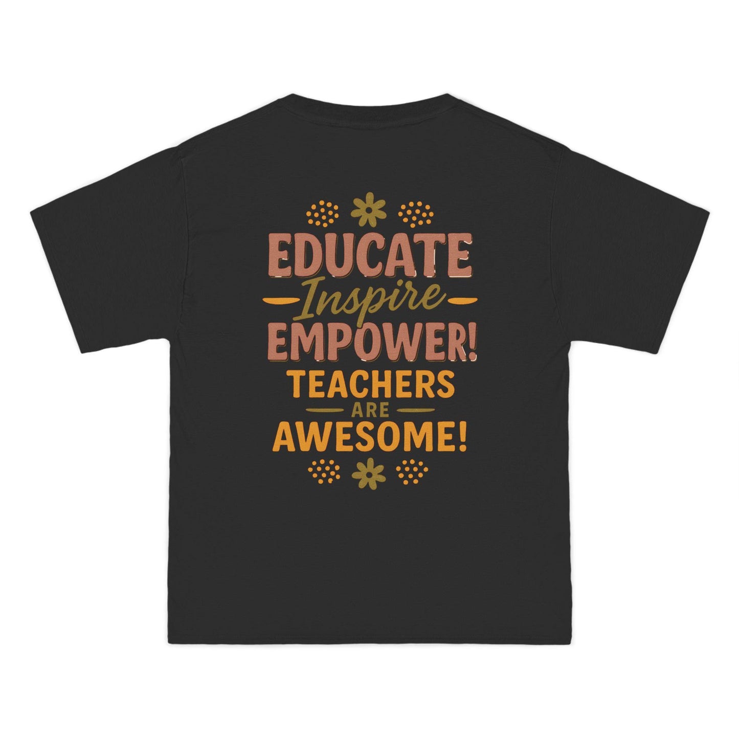 Educate Inspire Empower Teachers Are Awesome Beefy-T® Short-Sleeve T-Shirt, Great Gift for Educator, Ideal Back to School Tee, Teacher