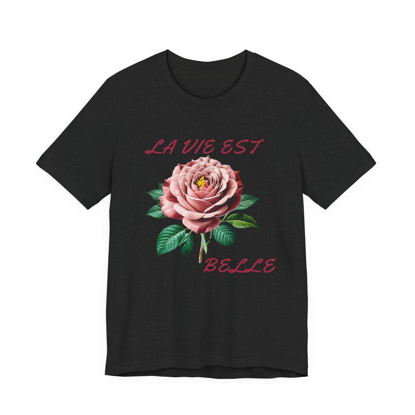 Rose-Inspired 'La Vie Est Belle' Unisex Jersey Tee, Floral T-Shirt, Gift for Her, Casual Wear, Summer Style, Inspirational Apparel