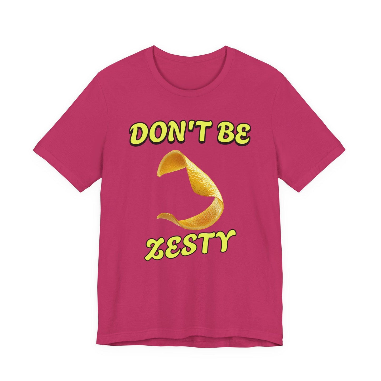 Don't Be Zesty T-Shirt, Fun Graphic Tee, Casual Wear, Gift for Friends, Birthday Present, Summer Apparel
