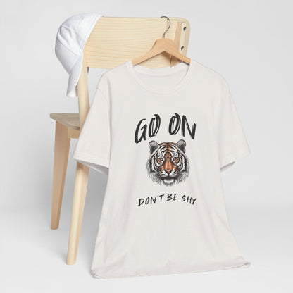 Go On Tiger Graphic Tee - Unisex Short Sleeve Shirt, Motivational Apparel, Animal Lover Gift, Casual Wear, Trendy T-Shirt, Flirty Fun Tee