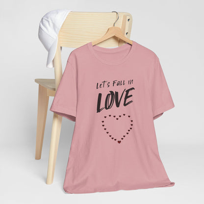 Romantic Love Tee - Let's Fall in Love - Unisex Jersey Short Sleeve T-Shirt, Valentine's Day Gift, Couple Apparel, Love Statement